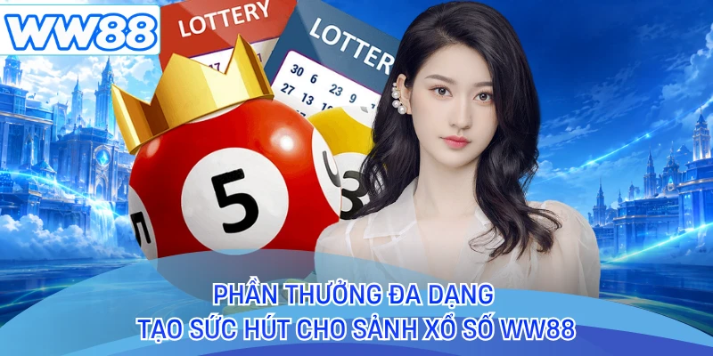 Phần thưởng đa dạng tạo sức hút cho sảnh xổ số WW88