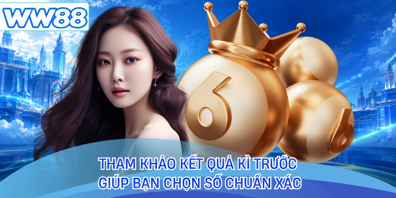 Tham khảo kết quả kì trước giúp bạn chọn số chuẩn xác