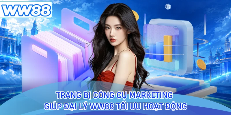 Trang bị công cụ marketing giúp đại lý WW88 tối ưu hoạt động